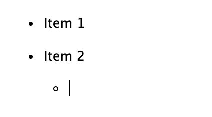 The same list, with the cursor now in an indented sub-bullet under 'Item 2'.